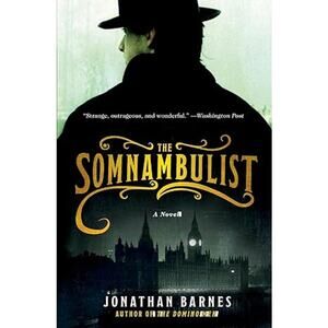 2009 The Somnambulist A Novel Paperback Book by Jonathan Barnes (Author)